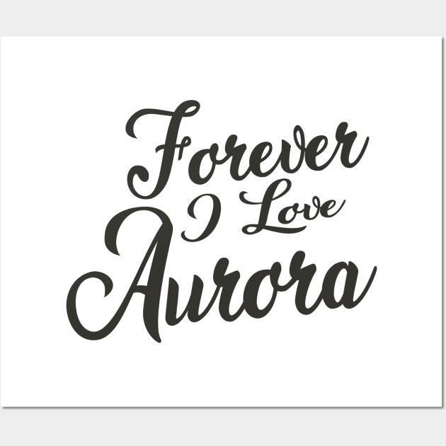 Forever i love Aurora Wall Art by unremarkable